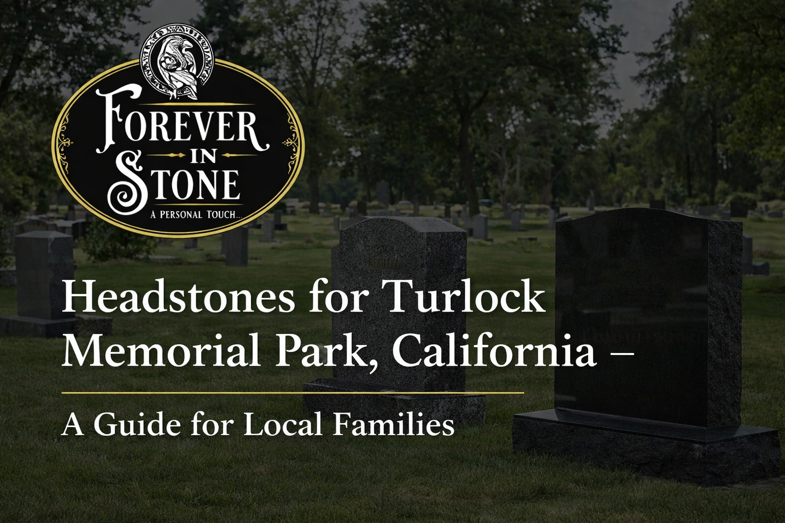 Headstones for Turlock Memorial Park, California – A Guide for Local Families